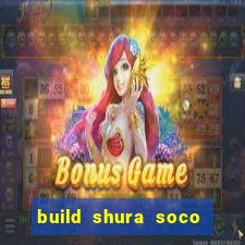 build shura soco furac o